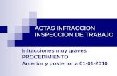 ACTAS INFRACCION INSPECCION DE TRABAJO Infracciones muy graves PROCEDIMIENTO Anterior y posterior a 01-01-2010.