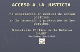 ACCESO A LA JUSTICIA Una experiencia en medidas de acción positiva en la promoción y protección de los derechos Ministerio Público de la Defensa CHUBUT.