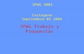 SPWG Trabajo y Propuestas Cartagena Septiembre 03 2004 SPWG 2002.