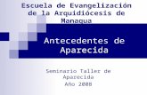 Antecedentes de Aparecida Escuela de Evangelización de la Arquidiócesis de Managua Seminario Taller de Aparecida Año 2008.