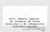 GIST: Modelo tumoral de terapias de diana molecular y de integración multidisciplinar Antonio López Pousa Son Dureta, 2 de febrero de 2007.