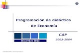 CAP 2003-2004. Economía Grupo 5 Programación de didáctica de Economía Diciembre 2003 CAP 2003-2004.
