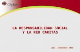 LA RESPONSABILIDAD SOCIAL Y LA RED CARITAS Lima, setiembre 2012.