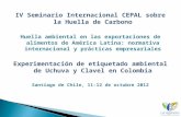 IV Seminario Internacional CEPAL sobre la Huella de Carbono Huella ambiental en las exportaciones de alimentos de América Latina: normativa internacional.