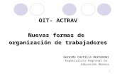 1 OIT- ACTRAV Nuevas formas de organización de trabajadores Gerardo Castillo Hernández Especialista Regional en Educación Obrera.