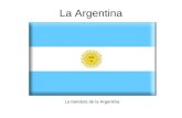 La Argentina La bandera de la Argentina. Argentina: Información importante Grupos étnicos 86.4% Europeo (la mayoria son italianos y españoles), 8% Mestizo,