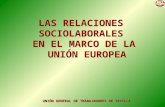 LAS RELACIONES SOCIOLABORALES EN EL MARCO DE LA UNIÓN EUROPEA LAS RELACIONES SOCIOLABORALES EN EL MARCO DE LA UNIÓN EUROPEA UNIÓN GENERAL DE TRABAJADORES.