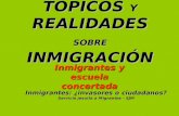 TOPICOS Y REALIDADES SOBRE INMIGRACIÓN Inmigrantes: ¿invasores o ciudadanos? Servicio jesuita a Migrantes - SJM Inmigrantes y escuela concertada.