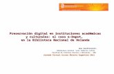 Preservación digital en instituciones académicas y culturales: el caso e-Depot, en la Biblioteca Nacional de Holanda Ana Sanllorenti Biblioteca Central.