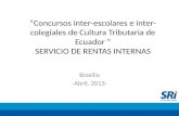 Concursos inter-escolares e inter- colegiales de Cultura Tributaria de Ecuador SERVICIO DE RENTAS INTERNAS Brasilia -Abril, 2013-