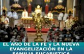 EL AÑO DE LA FE y LA NUEVA EVANGELIZACIÓN EN LA FAMILIA EUCARISTICA.
