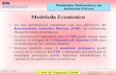 © Prof. Dr. François E. Cellier Principio de la presentación Modelado Matemático de Sistemas Físicos Febrero 15, 2008 Modelado Económico En esta presentación.