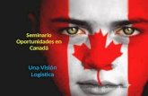 Seminario Oportunidades en Canadá Una Visión Logistica Presentado por: Armando Rivas.