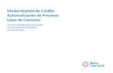 Modernización de Crédito Automatización de Procesos Línea de Consumo Gerencia de Adquisición de Crédito VICEPRESIDENCIA DE RIESGO Octubre de 2012.