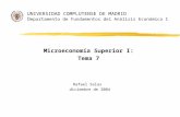UNIVERSIDAD COMPLUTENSE DE MADRID D epartamento de Fundamentos del Análisis Económico I Microeconomía Superior I: Tema 7 Rafael Salas diciembre de 2004.
