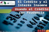 © 2012 Debt Reduction Services Inc 1 El Crédito y el Interés Insomne Usando el Crédito con Prudencia.