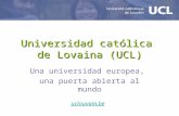 Universidad católica de Lovaina (UCL) Una universidad europea, una puerta abierta al mundo uclouvain.be.