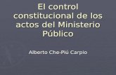 El control constitucional de los actos del Ministerio Público Alberto Che-Piú Carpio.