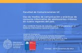 Facultad de Comunicaciones UC Uso de medios de comunicación y prácticas de consumo informativo de adolescentes chilenos en cuatro regiones del país.