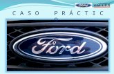 C A S O P R Á C T I C O. La ford motor company, llamada simplemente ford, es una empresa multinacional estadounidense constructora de automóviles con.