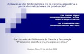 Aproximación bibliométrica de la ciencia argentina a partir de indicadores de producción Dra. Sandra Miguel Universidad Nacional de La Plata Grupo SCImago.