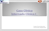 Caso Clínico Internado Clínico I Nombre: Jhonny Salinas Peña Docente clínico: Alejandro Kock.