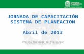 Oficina Nacional de Planeación Universidad Nacional de Colombia JORNADA DE CAPACITACIÓN SISTEMA DE PLANEACION Abril de 2013.