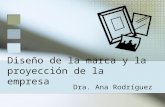 Diseño de la marca y la proyección de la empresa Dra. Ana Rodríguez.
