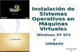 Instalación de Sistemas Operativos en Máquinas Virtuales Windows XP SP2 yVMWARE Javier Terán González 2006.