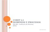 COBIT 4.1 D OMINIOS Y P ROCESOS SIS-303 – Auditoria de Sistemas PPT4 Ph.D. Indira Guzman.