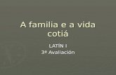A familia e a vida cotiá LATÍN I 3ª Avaliación. ÍNDICE A FAMILIA ROMANA A FAMILIA ROMANA O Paterfamilias O Paterfamilias O Paterfamilias O Paterfamilias.