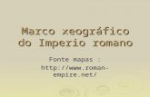Marco xeográfico do Imperio romano Fonte mapas :