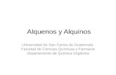 Alquenos y Alquinos Universidad de San Carlos de Guatemala Facultad de Ciencias Químicas y Farmacia Departamento de Química Orgánica.