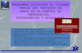 PROGRAMAS DIRIGIDOS AL CUIDADO PRECOZ DEL PACIENTE EN SHOCK EN LA CENTRAL DE EMERGENCIAS: EXPERIENCIAS Y RESULTADOS Profesora Doctora Ana Navío Directora.