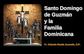 Santo Domingo de Guzmán y la Familia Dominicana Fr. Orlando Rueda Acevedo, O.P.