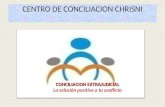 CENTRO DE CONCILIACION CHRISNI 1 CONCILIACION EXTRAJUDICIAL La solución positiva a tu conflicto.