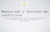 Mediación y Gestión de conflictos Jornadas celebradas por la Asociación Española de Asesores Financieros y Tributarios 07/11/2014.