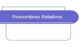 Pronombres Relativos. WHAT IS A RELATIVE PRONOUN? Remember that pronouns replace nouns. "Relative" pronouns are "relative" because they "relate" to a.