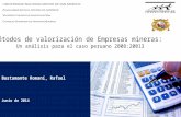 Bustamante Romaní, Rafael Junio de 2014 Métodos de valorización de Empresas mineras: Un análisis para el caso peruano 2008:20013.