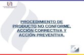 PROCEDIMIENTO DE PRODUCTO NO CONFORME, ACCIÓN CORRECTIVA Y ACCIÓN PREVENTIVA.