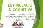 ESTIMULACIÓN COGNITIVA TEMA 1: Introducción a los Fundamentos de la Estimulación Cognitiva.