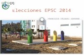 FRANCISCO VÁZQUEZ SERRANO Elecciones EPSC 2014 PRESENTACIÓN DEL CANDIDATO EL EQUIPO DIRECTIVO BALANCE RETOS Y OBJETIVOS ELECCIONES EPS 2014.
