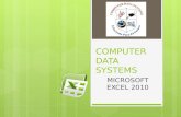 COMPUTER DATA SYSTEMS MICROSOFT EXCEL 2010. Objetivo Conocer los elementos y conceptos esenciales del programa Microsoft Excel.