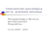Intervención psicológica en la anorexia nerviosa Psicopatología y Técnicas de Intervención Psiquiátrica Curso 2000 - 2001.