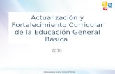 Actualización y Fortalecimiento Curricular de la Educación General Básica 2010.