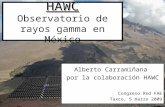 HAWC HAWC Observatorio de rayos gamma en México Alberto Carramiñana por la colaboración HAWC Congreso Red FAE Taxco, 5 marzo 2009.