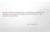 Lima, mayo 2014.  Marco Regulatorio  Patrimonio Forestal  Modalidades de Acceso  Nueva Ley Forestal y de Fauna Silvestre.
