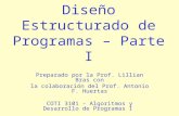Diseño Estructurado de Programas – Parte I Preparado por la Prof. Lillian Bras con la colaboración del Prof. Antonio F. Huertas COTI 3101 – Algoritmos.