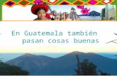 En Guatemala también pasan cosas buenas. Lago de Atitlán Ruinas de Iximché, Chimaltenango.