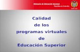 Ministerio de Educación Nacional República de Colombia Calidad de los programas virtuales de Educación Superior.
